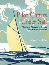 book Pilot Cutters Under Sail: Pilots and Pilotage in Britain and Northern Europe