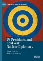 book US Presidents and Cold War Nuclear Diplomacy