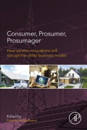 book Consumer, Prosumer, Prosumager: How Service Innovations will Disrupt the Utility Business Model