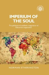 book Imperium of the soul: The political and aesthetic imagination of Edwardian imperialists