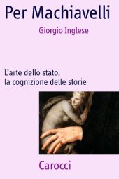 book Per Machiavelli. L'arte dello stato, la cognizione delle storie