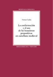 book La conformación y el uso de las locuciones prepositivas en castellano medieval