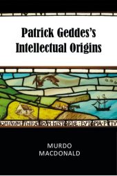 book Patrick Geddes’s Intellectual Origins