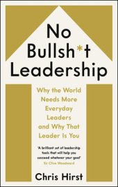 book No Bullsh*t Leadership: Why the World Needs More Everyday Leaders and Why That Leader Is You