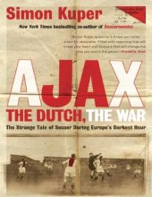 book Ajax, the Dutch, the War: Football in Europe During the Second World War