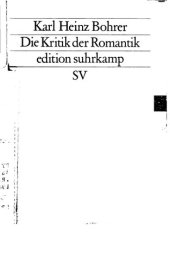 book Die Kritik der Romantik : der Verdacht der Philosophie gegen die literarische Moderne