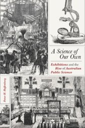 book A Science of Our Own: Exhibitions and the Rise of Australian Public Science