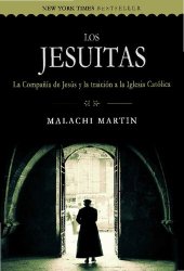 book Los Jesuitas : la Compañía de Jesús y la traición a la Iglesia Católica