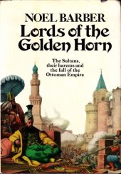 book Lords of the Golden Horn: From Suleiman the Magnificent to Kamal Ataturk