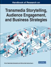 book Handbook of Research on Transmedia Storytelling, Audience Engagement, and Business Strategies