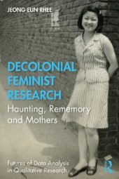 book Decolonial Feminist Research: Haunting, Rememory and Mothers