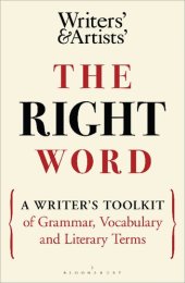 book The Right Word: A Writer's Toolkit of Grammar, Vocabulary and Literary Terms