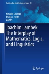 book Joachim Lambek: The Interplay of Mathematics, Logic, and Linguistics