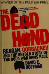 book The Dead Hand: The Untold Story of the Cold War Arms Race and its Dangerous Legacy