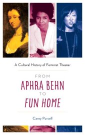 book From Aphra Behn to Fun Home: A Cultural History of Feminist Theater