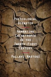 book Postcolonial Disaster: Narrating Catastrophe in the Twenty-First Century