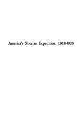 book America's Siberian Expedition 1918 1920: A Study Of National Policy