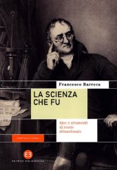 book La scienza che fu. Idee e strumenti di teorie abbandonate