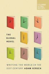 book The Global Novel: Writing the World in the 21st Century