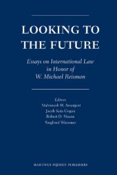 book Looking to the Future: Essays on International Law in Honor of W. Michael Reisman