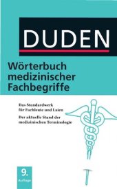 book Duden - Wörterbuch medizinischer Fachbegriffe [das Standardwerk für Fachleute und Laien ; der aktuelle Stand der medizinischen Terminologie]