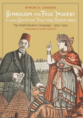 book Symbolism and Folk Imagery in Early Egyptian Political Caricatures: The Wafd Election Campaign, 1920–1923