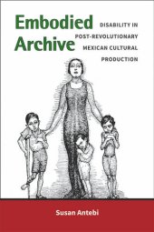 book Embodied Archive: Disability in Post-Revolutionary Mexican Cultural Production