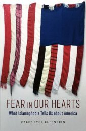 book Fear in Our Hearts: What Islamophobia Tells Us about America