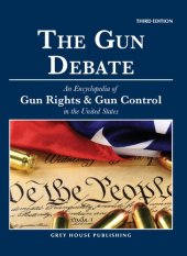 book The Gun Debate: An Encyclopedia of Gun Rights and Gun Control in the United States