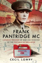 book Frank Pantridge: Japanese Prisoner of War and Inventor of the Portable Defibrillator