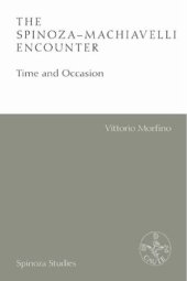 book The Spinoza-Machiavelli Encounter: Time and Occasion