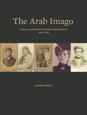 book The Arab Imago: A Social History of Portrait Photography, 1860–1910