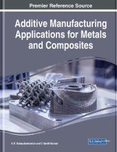 book Additive Manufacturing Applications for Metals and Composites