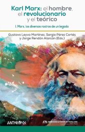 book Karl Marx: el hombre, el revolucionario y el teórico. Vol. I. Marx, los diversos rostros de un legado