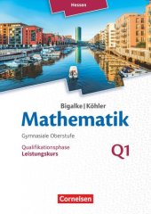 book Mathematik Sekundarstufe II Band Q 1: Leistungskurs - 1. Halbjahr - Hessen - Qualifikationsphase: Schülerbuch