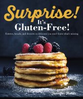 book Surprise! It's Gluten Free!: Entrees, Breads, and Desserts so Delicious You Won't Know What's Missing