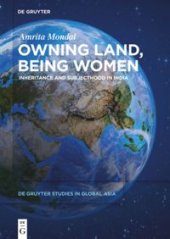 book Owning Land, Being Women: Inheritance and Subjecthood in India