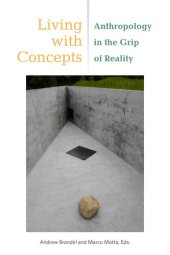 book Living with Concepts: Anthropology in the Grip of Reality