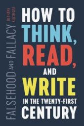 book Falsehood and Fallacy: How to Think, Read, and Write in the Twenty-First Century