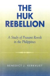 book The Huk Rebellion: A Study of Peasant Revolt in the Philippines