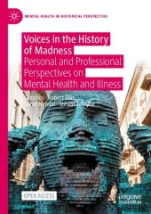 book Voices in the History of Madness: Personal and Professional Perspectives on Mental Health and Illness