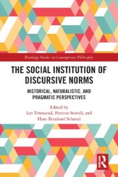 book The Social Institution of Discursive Norms: Historical, Naturalistic, and Pragmatic Perspectives