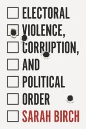 book Electoral Violence, Corruption, and Political Order