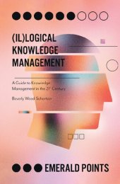 book (Il)logical Knowledge Management: A Guide to Knowledge Management in the 21st Century