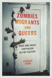 book Zombies, Migrants, and Queers: Race and Crisis Capitalism in Pop Culture