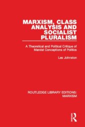 book Marxism, Class Analysis and Socialist Pluralism: A Theoretical and Political Critique of Marxist Conceptions of Politics