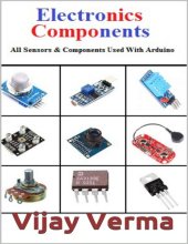 book Electronic Components (All Sensors, Basic Components, and other Important Components Used with Arduino)