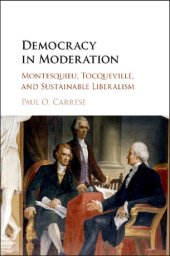 book Democracy in Moderation: Montesquieu, Tocqueville, and Sustainable Liberalism