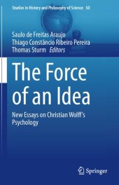 book The Force of an Idea: New Essays on Christian Wolff's Psychology