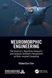 book Neuromorphic Engineering: The Scientist’s, Algorithms Designer’s and Computer Architect’s Perspectives on Brain-Inspired Computing